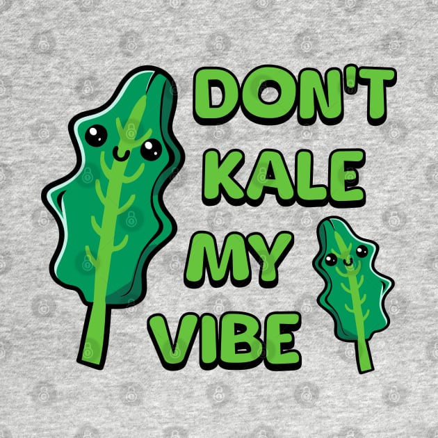 Don't Kale My Vibe! Cute Vegetable Pun by Cute And Punny